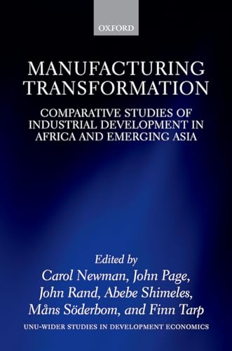 Stock image for Manufacturing Transformation: Comparative Studies of Industrial Development in Africa and Emerging Asia (WIDER Studies in Development Economics) for sale by Labyrinth Books