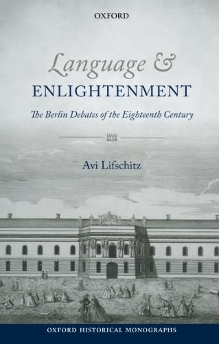 9780198777649: Language and Enlightenment: The Berlin Debates of the Eighteenth Century