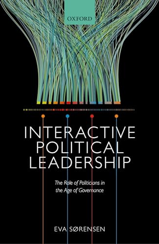 9780198777953: Interactive Political Leadership: The Role of Politicians in the Age of Governance