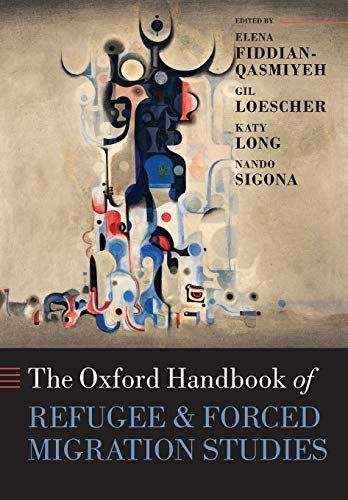 The Oxford Handbook of Refugee and Forced Migration Studies (Paperback) - Elena Fiddian-Qasmiyeh