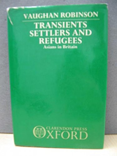 Transients, Settlers, and Refugees: Asians in Britain (9780198780090) by Robinson, Vaughan