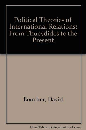 Political Theories of International Relations: From Thucydides to the Present (9780198780533) by Boucher, David