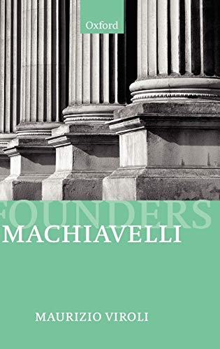 Machiavelli (Founders of Modern Political and Social Thought) (9780198780885) by Viroli, Maurizio