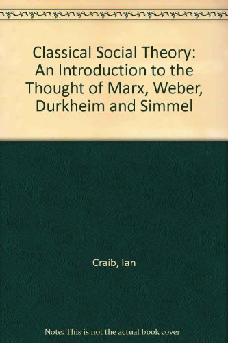 9780198781165: Classical Social Theory: An Introduction to the Thought of Marx, Weber, Durkheim and Simmel
