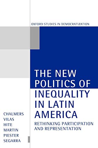 Beispielbild fr The New Politics of Inequality in Latin America: Rethinking Participation and Representation (Oxford Studies in Democratization) zum Verkauf von Phatpocket Limited