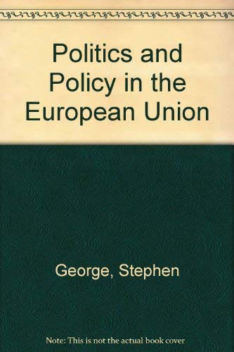 Politics and Policy in the European Union (9780198781905) by George, Stephen