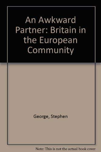 An Awkward Partner: Britain in the European Community (9780198782247) by George, Stephen