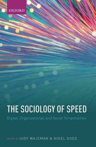 Imagen de archivo de The Sociology of Speed: Digital, Organizational, and Social Temporalities a la venta por Revaluation Books