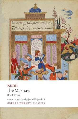 Stock image for The Masnavi. Book Four (Oxford World's Classics) [Paperback] Rumi, Jalal al-Din and Mojaddedi, Jawid for sale by Lakeside Books