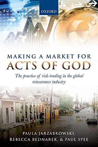 9780198783770: Making a Market for Acts of God: The Practice Of Risk Trading In The Global Reinsurance Industry
