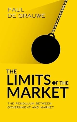 Stock image for The Limits of the Market : The Pendulum Between Government and Market for sale by Better World Books