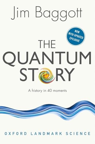 Beispielbild fr The Quantum Story: A history in 40 moments (Oxford Landmark Science) zum Verkauf von WorldofBooks