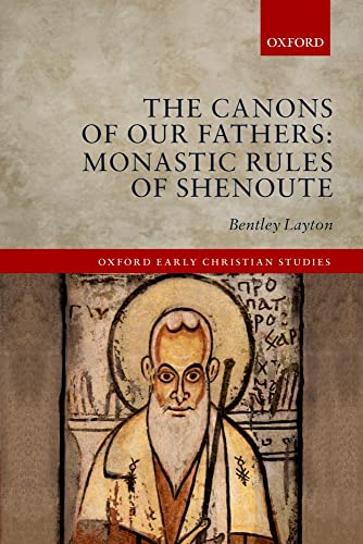 9780198785194: The Canons of Our Fathers: Monastic Rules of Shenoute (Oxford Early Christian Studies)