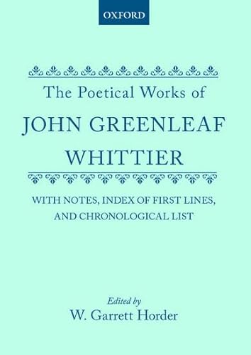 Stock image for The Poetical Works of John Greenleaf Whittier: with Notes, Index of First Lines and Chronological List for sale by Bibliomadness