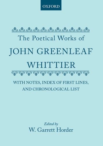 9780198785309: The Poetical Works of John Greenleaf Whittier: with Notes, Index of First Lines and Chronological List