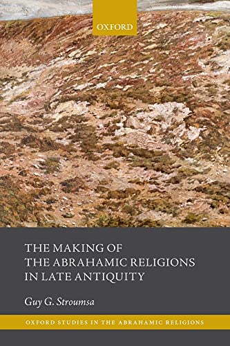 Stock image for The Making of the Abrahamic Religions in Late Antiquity (Oxford Studies in the Abrahamic Religions) for sale by HPB-Red