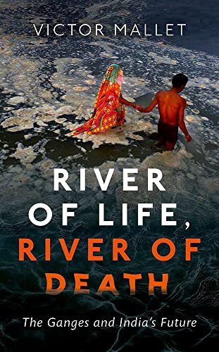 Beispielbild fr River of Life, River of Death: The Ganges and India's Future zum Verkauf von medimops