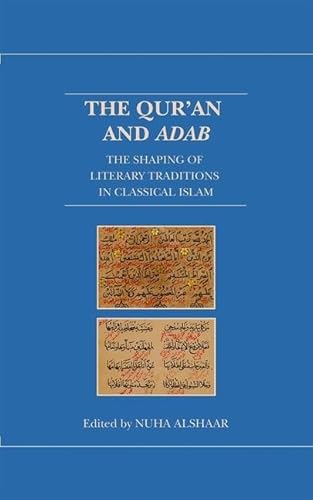 Beispielbild fr The Qur'an and Adab: The Shaping of Literary Traditions in Classical Islam (Qur'anic Studies Series) zum Verkauf von Monster Bookshop