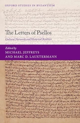 Beispielbild fr The Letters of Psellos: Cultural Networks and Historical Realities (Oxford Studies in Byzantium) zum Verkauf von Lucky's Textbooks