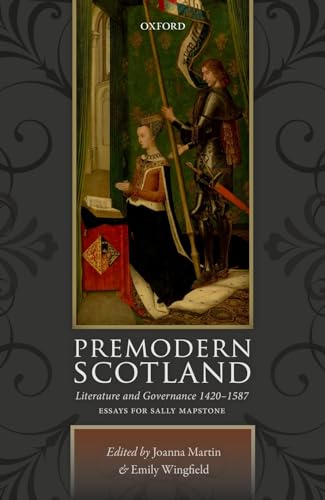 Beispielbild fr Premodern Scotland: Literature and Governance 1420-1587 zum Verkauf von Prior Books Ltd