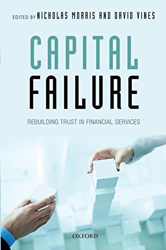 9780198788089: Capital Failure: Rebuilding Trust in Financial Services