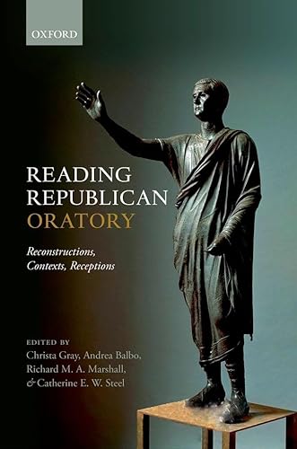 Stock image for Reading Republican Oratory: Reconstructions, Contexts, Receptions for sale by Prior Books Ltd