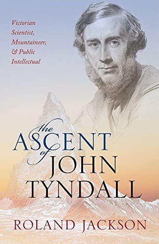 Stock image for The Ascent of John Tyndall for sale by Blackwell's