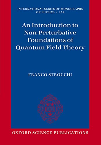 9780198789239: An Introduction to Non-Perturbative Foundations of Quantum Field Theory: 158 (International Series of Monographs on Physics)