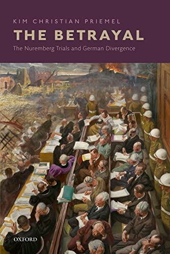 The Betrayal: The Nuremberg Trials and German Divergence (Paperback) - Kim Christian Priemel