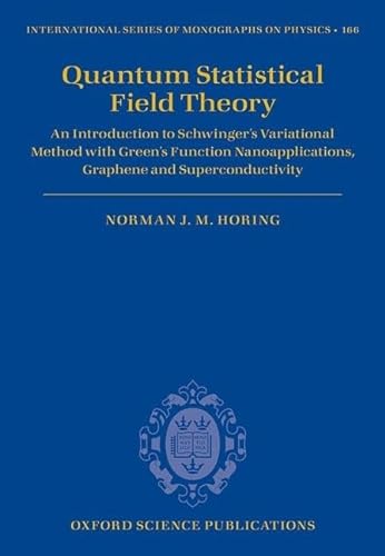9780198791942: Quantum Statistical Field Theory: An Introduction to Schwinger's Variational Method with Green's Function Nanoapplications, Graphene and ... Series of Monographs on Physics)