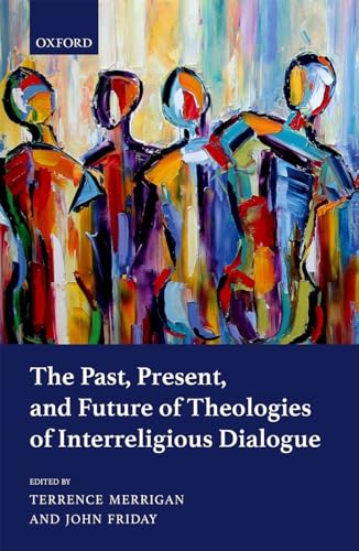 Beispielbild fr The Past, Present, and Future of Theologies of Interreligious Dialogue zum Verkauf von Better World Books Ltd