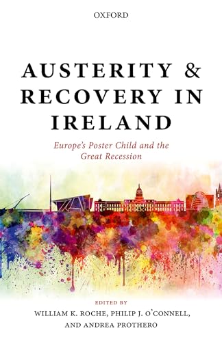 Stock image for Austerity and Recovery in Ireland: Europe's Poster Child and the Great Recession for sale by Prior Books Ltd