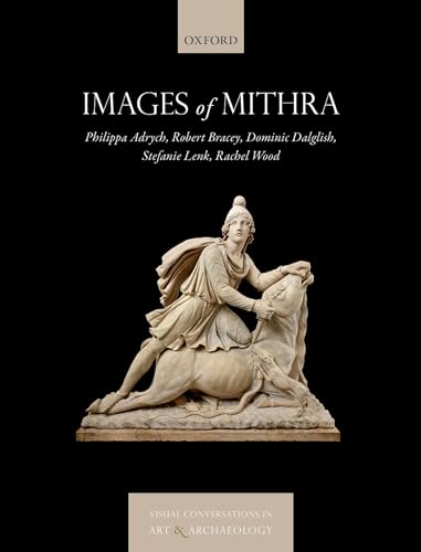 9780198792536: IMAGES OF MITHRA VCAA C (Visual Conversations in Art and Archaeology Series)