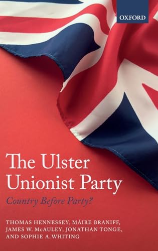 9780198794387: The Ulster Unionist Party: Country Before Party?
