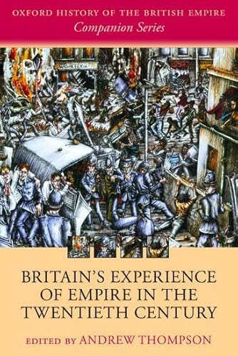 Imagen de archivo de Britain's Experience of Empire in the Twentieth Century (Oxford History of the British Empire Companion Series) a la venta por CL Books