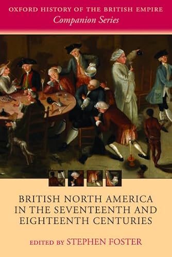 Imagen de archivo de British North America in the Seventeenth and Eighteenth Centuries (Oxford History of the British Empire Companion Series) a la venta por Books Unplugged