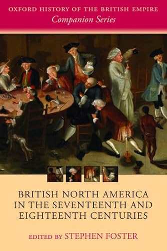 Stock image for British North America in the Seventeenth and Eighteenth Centuries (Oxford History of the British Empire Companion Series) for sale by Books Unplugged