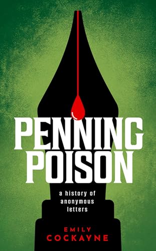 Stock image for Penning Poison : A History of Anonymous Letters for sale by GreatBookPrices