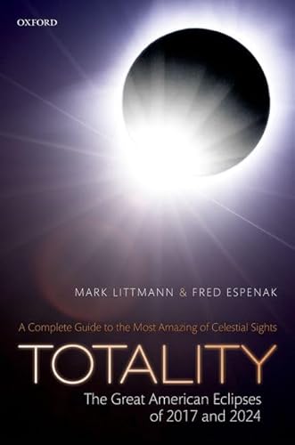 Imagen de archivo de Totality: The Great American Eclipses of 2017 and 2024 a la venta por SecondSale