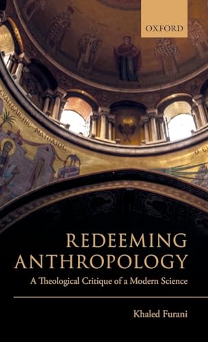 9780198796435: Redeeming Anthropology: A Theological Critique of a Modern Science