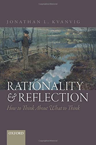 9780198797197: Rationality and Reflection: How to Think About What to Think