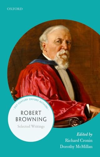 Stock image for Robert Browning: Selected Writings (21st-Century Oxford Authors) for sale by GF Books, Inc.