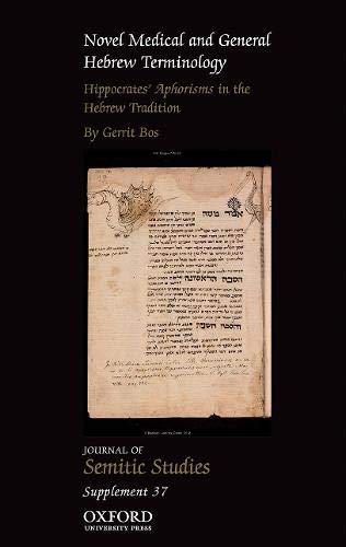 9780198798194: Novel Medical and General Hebrew Terminology, Hippocrates' Aphorisms in the Hebrew Tradition: Volume Three (Journal of Semitic Studies Supplement)