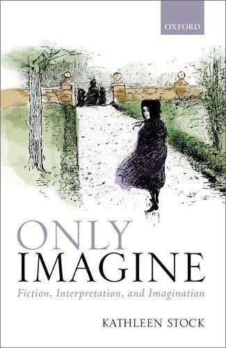 Imagen de archivo de Only Imagine: Fiction, Interpretation and Imagination a la venta por WorldofBooks