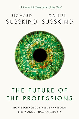 Beispielbild fr The Future of the Professions : How Technology Will Transform the Work of Human Experts zum Verkauf von Better World Books