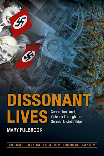 Stock image for Dissonant Lives: Generations and Violence Through the German Dictatorships, Vol. 1: Imperialism through Nazism for sale by medimops