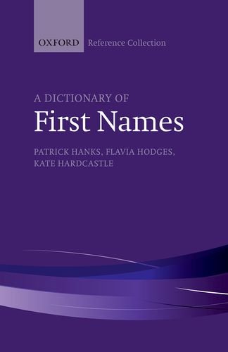 Stock image for A Dictionary of First Names (The Oxford Reference Collection) for sale by GF Books, Inc.