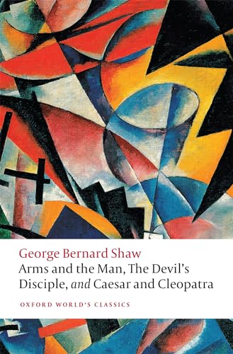 9780198800712: Arms and the Man, The Devil's Disciple, and Caesar and Cleopatra (Oxford World's Classics)