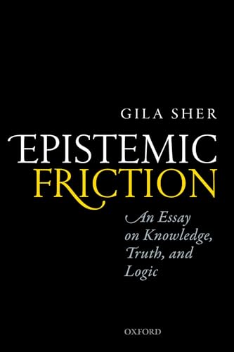 Imagen de archivo de Epistemic Friction: An Essay on Knowledge, Truth, and Logic a la venta por Prior Books Ltd