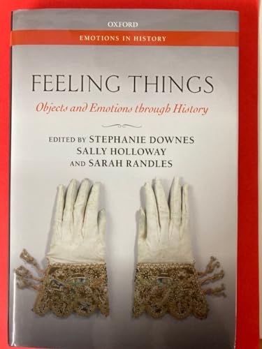 Stock image for Feeling Things: Objects and Emotions Through History for sale by Revaluation Books
